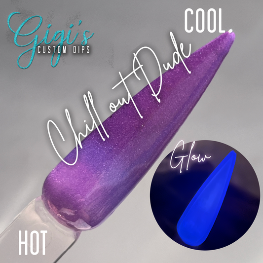 Chill Out Dude (Triple Thermal & Glow)