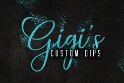 Gigi’s Custom Dips